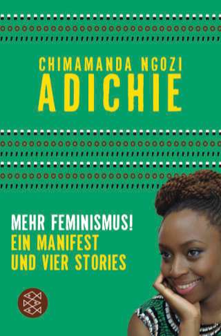 Buch von Chimamanda Ngozi Adichie – Mehr Feminismus! – Ein Manifest und vier Stories