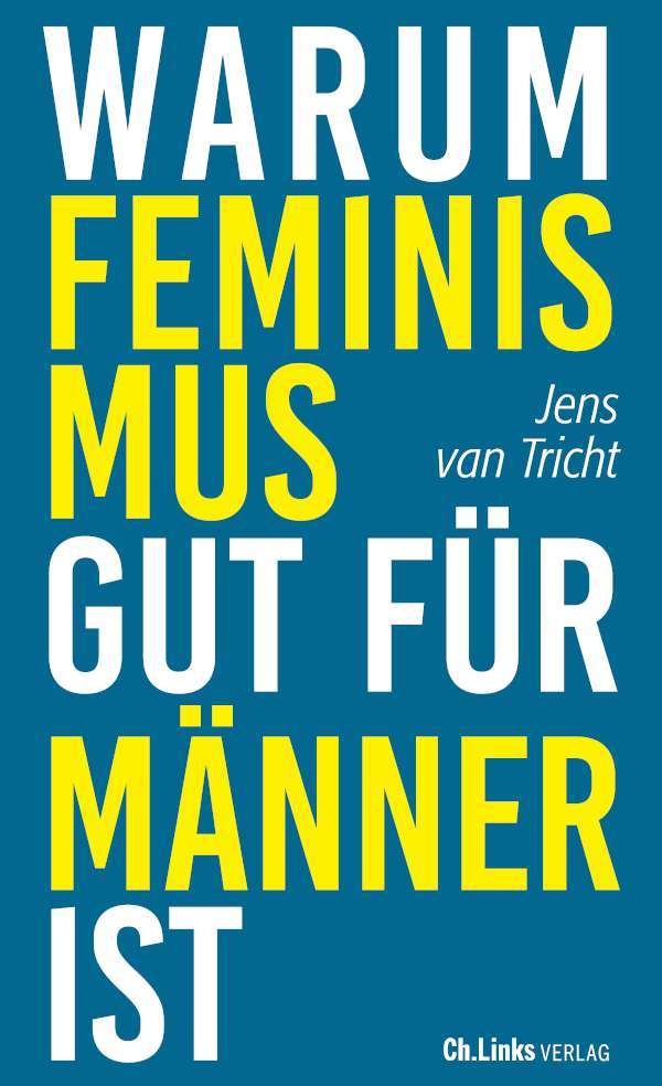 Buch von Jens van Tricht – Warum Feminismus gut für Männer ist