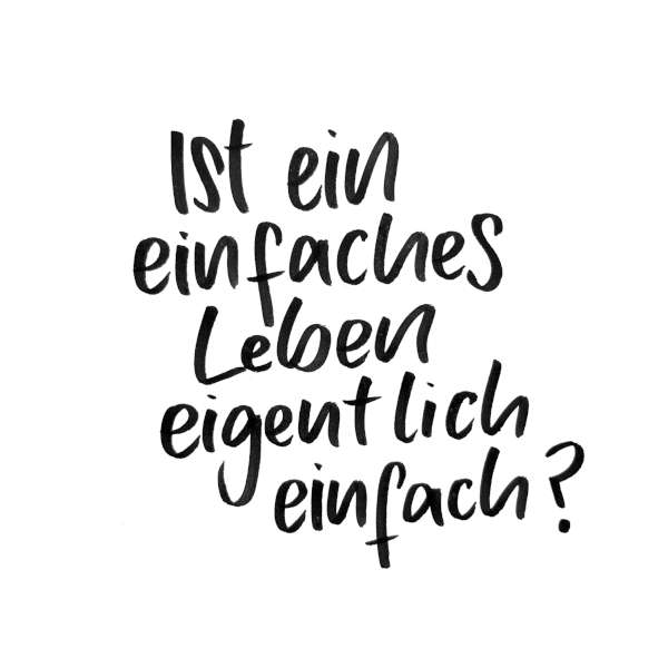 Ist ein einfaches Leben eigentlich einfach?