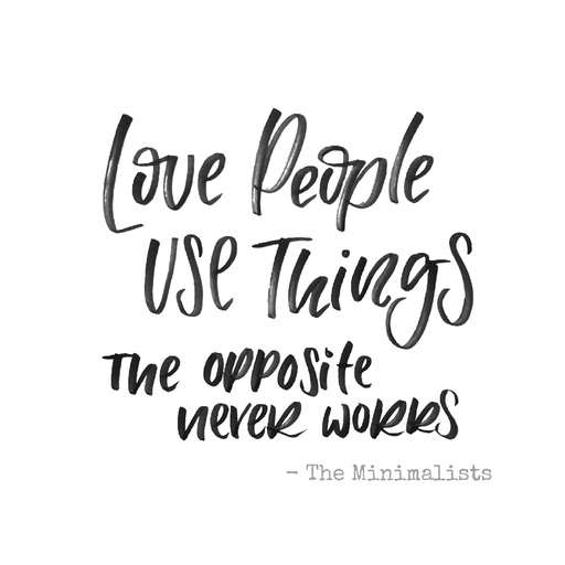 Love people, use things